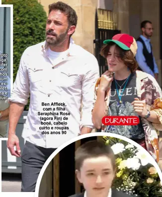  ?? ?? Ben Affleck, com a filha Seraphina Rose (agora Fin) de boné, cabelo curto e roupas dos anos 90
DURANTE