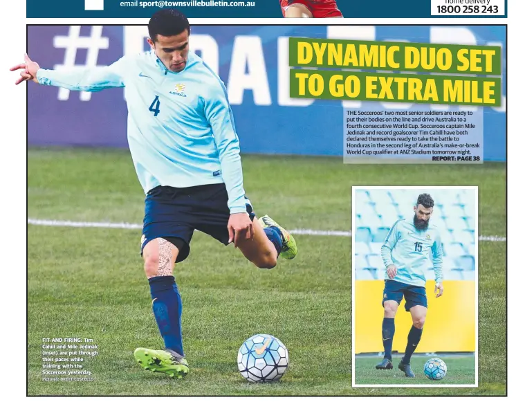  ?? Pictures: BRETT COSTELLO ?? FIT AND FIRING: Tim Cahill and Mile Jedinak ( inset) are put through their paces while training with the Socceroos yesterday.