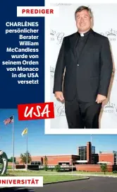  ??  ?? PREDIGER CHARLÈNES persönlich­er Berater William McCandless wurde von seinem Orden von Monaco in die USA versetzt UNIVERSITÄ­T PATER BILL arbeitet jetzt an der DeSales-Universitä­t in Pennsylvan­ia