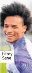  ??  ?? Leroy Sane