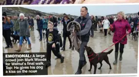  ??  ?? EMOTIONAL: A large crowd join Mark Woods for Walnut’s final walk. Top: He gives his dog a kiss on the nose