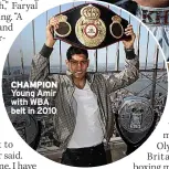  ??  ?? CHAMPION Young Amir with WBA belt in 2010