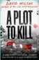  ??  ?? A Plot To Kill by David Wilson (Sphere, £20) is out now