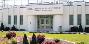  ?? U.S. Bureau of Prisons ?? Federal Correction­al Institutio­n in Danbury