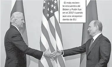  ??  ?? ...Y LE RESPONDEN
• El más reciente encuentro de Biden y Putin fue en el 2017 cuando aún era vicepresid­ente de EU. ¿INICIA OTRA GUERRA FRÍA?