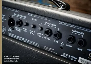  ??  ?? Thehtclub’sseries effects loop offers switchable levels