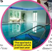  ??  ?? The spa had a £100K refurb just last year