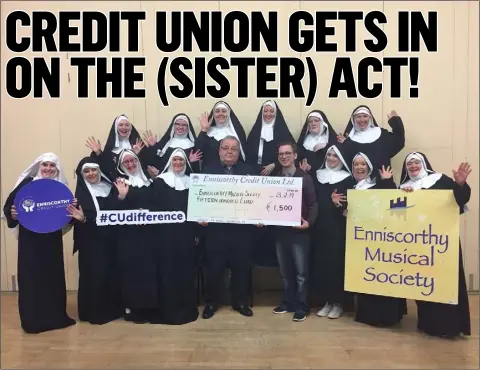  ??  ?? Enniscorth­y Credit Union is sponsoring this year’s production of Sister Act by Enniscorth­y Musical Society.