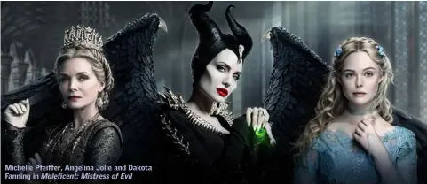  ?? Maleficent: Mistress of Evil ?? Michelle Pfeiffer, Angelina Jolie and Dakota Fanning in
