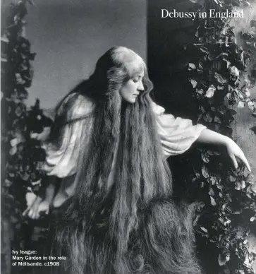  ??  ?? Ivy league:
Mary Garden in the role of Mélisande, c1908