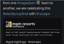  ??  ?? @mgmresorts­intl the mgm resorts twitter page is shown as part of the #nocaps campaign as the vegas golden knights prepare to take on the #allcaps washington capitals in the stanley cup final.