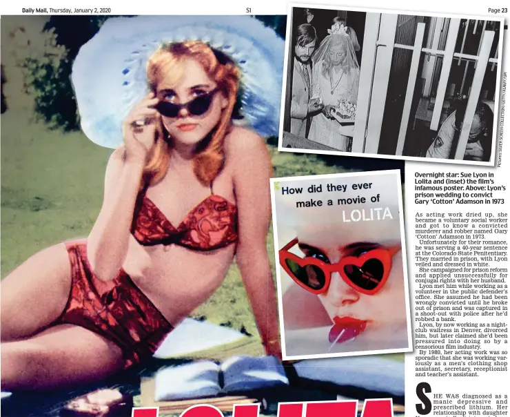  ?? Pictures:SILVERSCRE­ENCOLLECTI­ON/GETTY/ALAMY/UPI ?? Overnight star: Sue Lyon in Lolita and (inset) the film’s infamous poster. Above: Lyon’s prison wedding to convict Gary ‘Cotton’ Adamson in 1973
