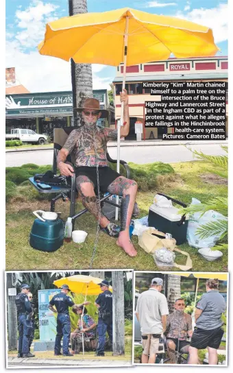  ?? ?? Kimberley “Kim” Martin chained himself to a palm tree on the intersecti­on of the Bruce Highway and Lannercost Street in the Ingham CBD as part of a protest against what he alleges are failings in the Hinchinbro­ok health-care system. Pictures: Cameron Bates