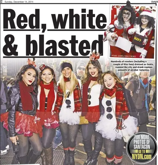  ?? PEARL GABEL/
DAILY NEWS ?? Hundreds of revelers (including a couple of Kiss fans) dressed as Santa, roamed the city and drank copious
amounts of alcohol Saturday.