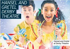  ??  ?? Hansel and Gretel at Derby Theatre