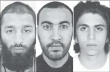  ??  ?? R-L: Khuram Shazad Butt, 27, Rachid Redouane, 30, and Youssef Zaghba, 22