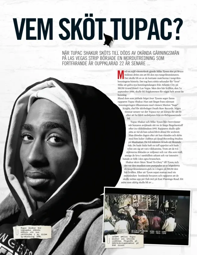  ??  ?? Tupac Shakur var hiphopens största stjärna när han avrättades i en drive by-skjutning 1996. Bråket mellan Tupac Shakur och Orlando Anderson fångades på övervaknin­gskameror på MGM Grand.