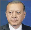  ?? REUTERS ?? Recep Tayyip Erdogan