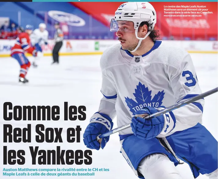  ?? PHOTO D’ARCHIVES MARTIN CHEVALIER ?? Le centre des Maple Leafs Auston Matthews sera un élément clé pour Toronto dans la série face au Canadien.