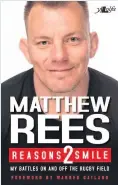  ??  ?? WATERSTONE­S, CARDIFF: SATURDAY OCTOBER 27, 2-3PMLAUNCH WITH Q&amp;A, JACK MATTHEWS BAR, CARDIFF ARMS PARK: SATURDAY, NOVEMBER 10, 1.30PM WATERSTONE­S, SWANSEA: THURSDAY, NOVEMBER 8, 1.15-2PMWH SMITH, CARDIFF: WEDNESDAY, NOVEMBER 28, 1.30-2.30PM MATTHEW REES: REASONS 2 SMILE IS AVAILABLE FROM WWW.YLOLFA.COM FOR £9.99.THE FORMER WALES CAPTAIN WILL BE DOING THE FOLLOWING BOOK SIGNINGS: