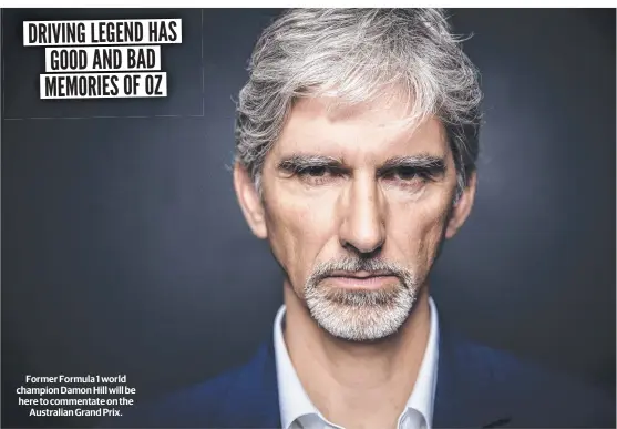  ?? ?? Former Formula 1 world champion Damon Hill will be here to commentate on the Australian Grand Prix.