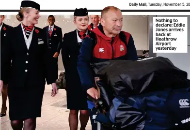  ??  ?? Nothing to declare: Eddie Jones arrives back at Heathrow Airport yesterday