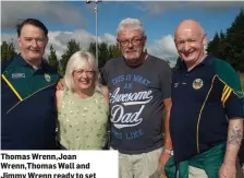  ??  ?? Thomas Wrenn,Joan Wrenn,Thomas Wall and Jimmy Wrenn ready to set off on the Jamie Wren Mike Deane Memorial Walk in aid of Recovery Haven.