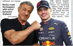  ?? GETTY IMAGES ?? Rocky road: Verstappen with actor Sylvester Stallone