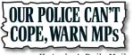  ??  ?? Yesterday’s Daily Mail OUR POLICE CAN’T COPE, WARN MPS