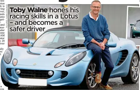  ??  ?? Toby Walne saved £31 on the insurance for his Lotus Elise. Inset right: At the Lotus Driving Academy FAST LEARNER: