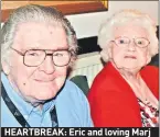  ??  ?? HEARTBREAK: Eric and loving Marj