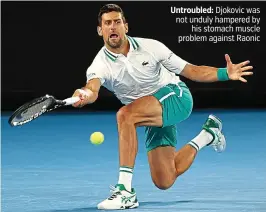  ?? PICTURE: GETTY ?? Untroubled: Djokovic was not unduly hampered by his stomach muscle problem against Raonic