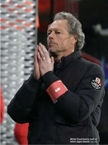  ?? FOTO PHN ?? Michel Preud’homme heeft al betere dagen beleefd.