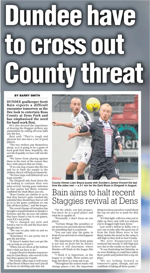  ??  ?? County hitman Liam Boyce jousts with Dundee’s James Vincent the last time the sides met — a 3-1 win for the Dark Blues in Dingwall in August.