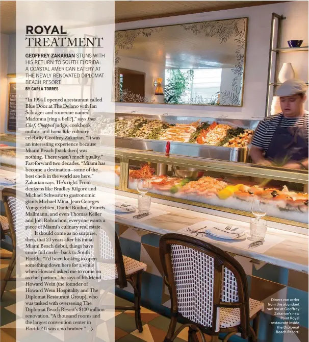  ??  ?? Diners can order from the abundant raw bar at Geoffrey Zakarian’s new Point Royal restaurant inside the Diplomat Beach Resort.