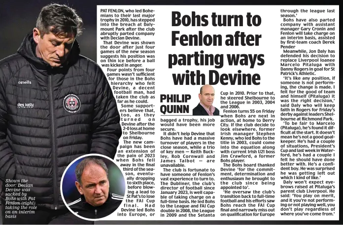  ?? ?? Shown the door: Declan Devine was sacked by Bohs with Pat Fenlon (right) taking the role on an interim basis