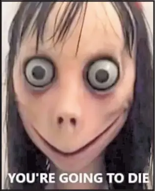  ??  ?? SICK IMAGE: The twisted Momo character urges kids to kill themselves