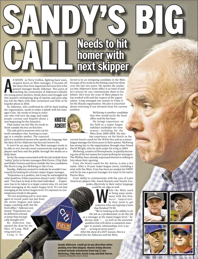  ??  ?? Sandy Alderson could go in any direction when picking new Met skipper. Names being thrown around include (clockwise from top l.) Joe McEwing, Chip Hale, Kevin Long and Bob Geren.