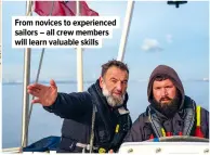  ?? ?? From novices to experience­d sailors – all crew members will learn valuable skills