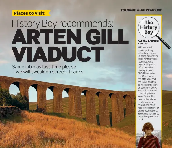  ??  ?? has hired a trainspott­ing schoolboy to give us some destinatio­n ideas for this year’s roadtrips. Wise beyond his years, Alfred won the History Prize at St Cuthbert’s-inthe-Marsh in both the fifth year and the lower fourths, so his expertise is to be...