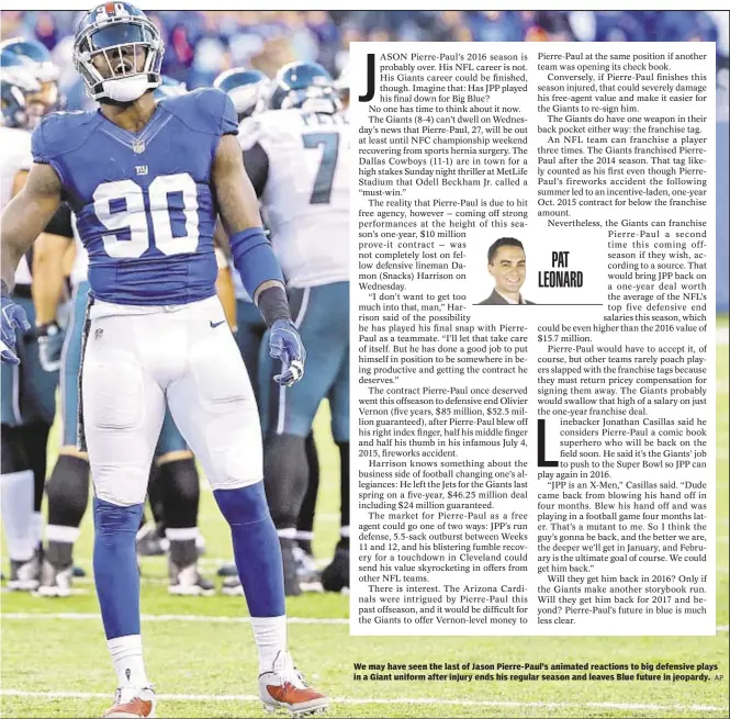  ?? AP ?? We may have seen the last of Jason Pierre-Paul’s animated reactions to big defensive plays in a Giant uniform after injury ends his regular season and leaves Blue future in jeopardy.