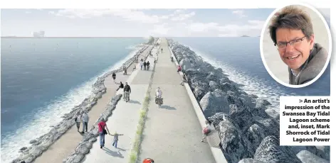  ??  ?? > An artist’s impression of the Swansea Bay Tidal Lagoon scheme and, inset, Mark Shorrock of Tidal Lagoon Power