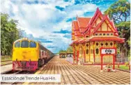  ??  ?? Estación de Tren de Hua Hin.