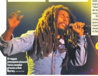  ?? ARCHIVO GN. ?? El reggae jamaquino alcanzó fama mundial gracias a Bob Marley.