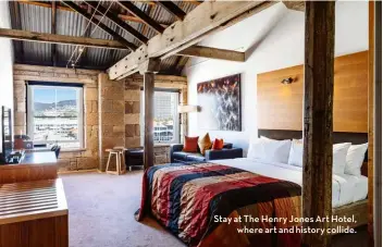  ?? ?? Stay at The Henry Jones Art Hotel, where art and history collide.