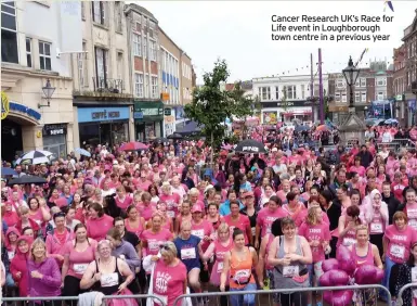  ??  ?? Cancer Research UK’s Race for Life event in Loughborou­gh town centre in a previous year