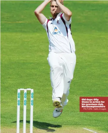  ?? PICTURE: Getty Images ?? Old days: Olly Stone in action for his previous club, Northampto­nshire