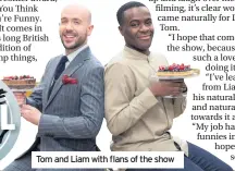  ??  ?? Tom and Liam with flans of the show