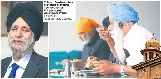  ?? Pictures: Andy Cawley. ?? Every Gurdwara has a kitchen providing free food for all.
Cover shot: worshipper Pritam Kainth, 81.