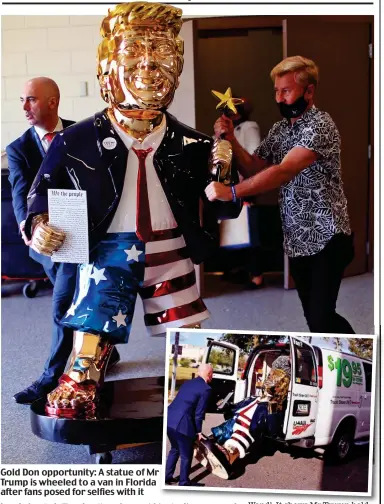  ?? ?? Gold Don opportunit­y: A statue of Mr Trump is wheeled to a van in Florida after fans posed for selfies with it